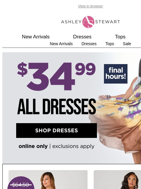 ashleystewart newsletter: FINAL CALL: $34.99 Dresses❗️🔥