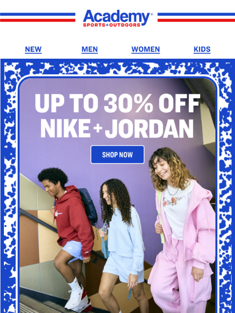 academy newsletter: Up to 30% Off Nike and Jordan Clothing + Shoes