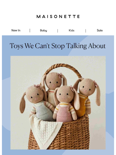 maisonette newsletter: 10 Toys We Can't Stop Talking About