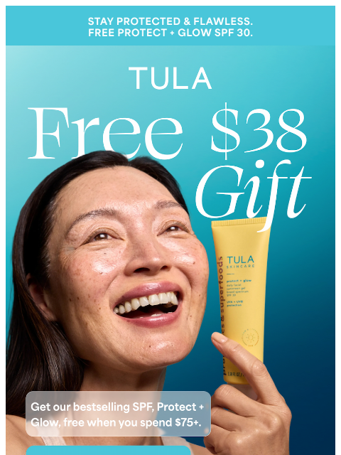 tula newsletter: Your free gift: Protect + Glow SPF 30