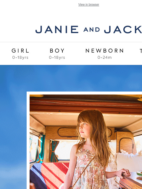 Sundresses, swimsuits and (much) more. View in browser Stores Janie and Jack Girl Boy Newborn Tween Janie and Jack Girl Boy Newborn Tween We Think You'll Love These Girl Boy Newborn Girl Newborn