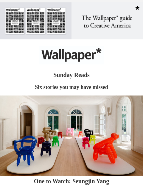 Six stories you may have missed this week ‌ ‌ ‌ ‌ ‌ ‌ ‌ ‌ ‌ ‌ ‌ ‌ ‌ Sunday Reads Six stories you may have missed Balloon chairs One to Watch: Seungjin Yang In a new regular series on Wallpaper*, we