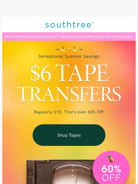southtree newsletter: Your SUMMER hit list, $6 Tape Transfers at Southtr...