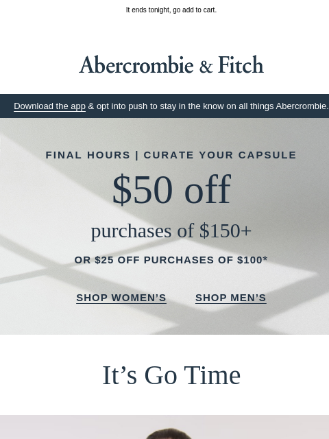 abercrombie newsletter: Make the most of $50 OFF.