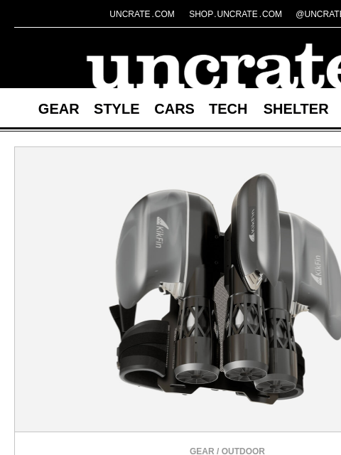 uncrate newsletter: KikFin Shark Underwater Jet Pack & more