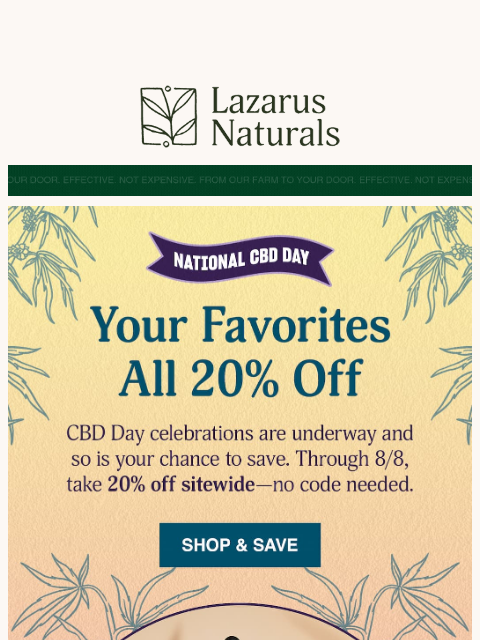lazarusnaturals newsletter: 🔥 CBD Day Continues — 20% Off Sitewide
