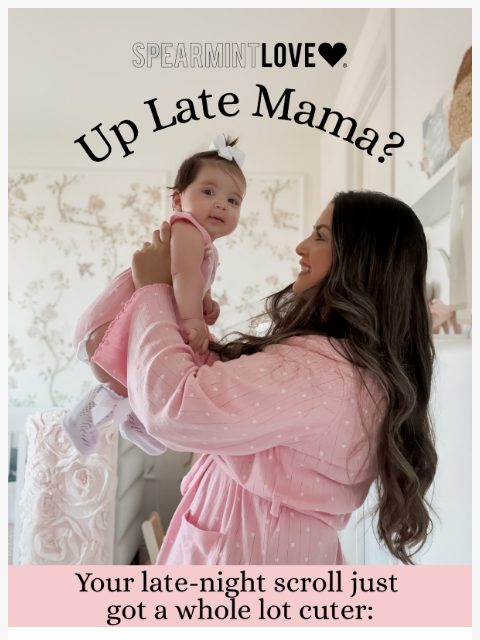 spearmintlove newsletter: Up late, Mama? 👀 Your favorites are waiting…