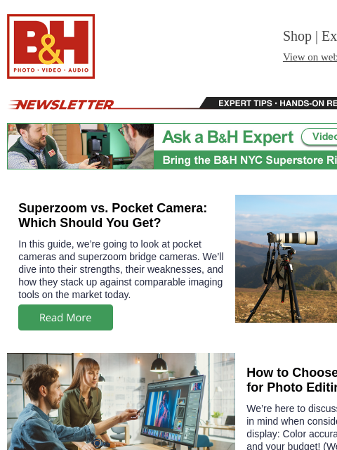 bhphotovideo newsletter: Superzoom vs. Pocket Camera, Choosing a Monitor fo...