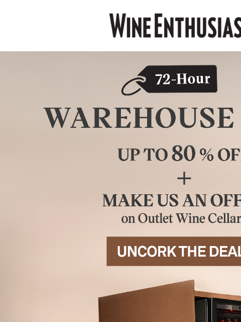 wineenthusiast newsletter: The 72-Hour Warehouse Sale Starts Now