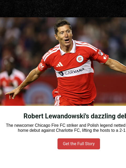 mlssoccer newsletter: Lewandowski stuns in home debut