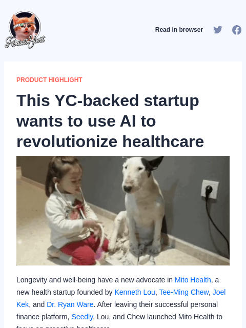 Longevity and well-being have a new advocate in Mito Health, a new health startup founded by Kenneth Lou, Tee-Ming Chew,... Product Hunt Read in browser PRODUCT HIGHLIGHT This YC-backed startup wants