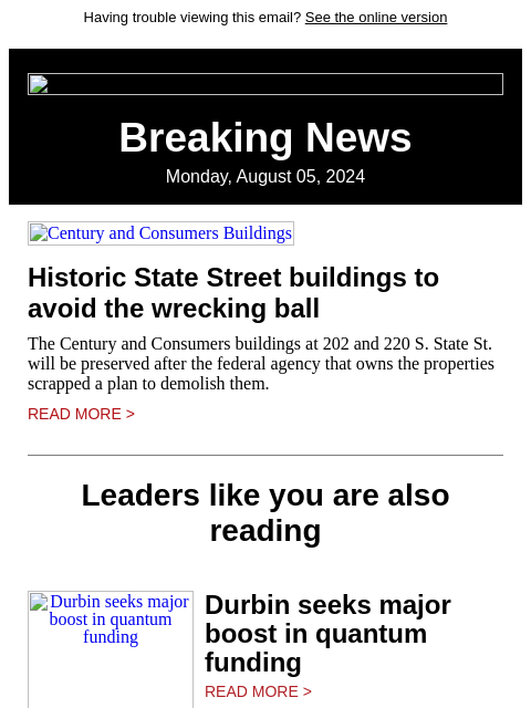 Having trouble viewing this email? See the online version Breaking News Monday, August 05, 2024 Century and Consumers Buildings Historic State Street buildings to avoid the wrecking ball The Century