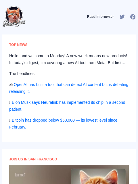 Hello, and welcome to Monday! A new week means new products! In today's digest, I'm covering a new AI tool... Product Hunt Read in browser TOP NEWS Hello, and welcome to Monday! A new week