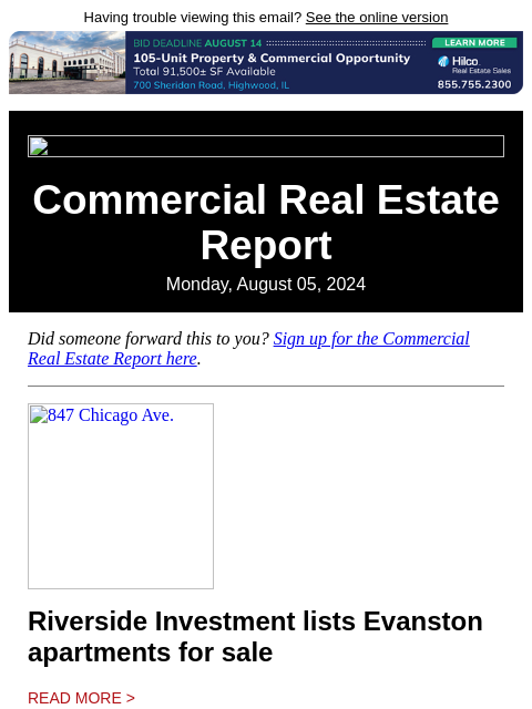 Having trouble viewing this email? See the online version Commercial Real Estate Report Monday, August 05, 2024 Did someone forward this to you? Sign up for the Commercial Real Estate Report here. 847