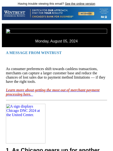 Having trouble viewing this email? See the online version Monday, August 05, 2024 A MESSAGE FROM WINTRUST As consumer preferences shift towards cashless transactions, merchants can capture a larger