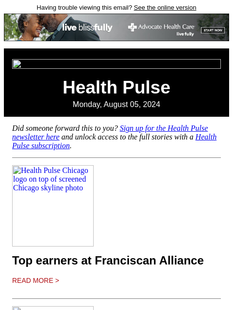 Having trouble viewing this email? See the online version Health Pulse Monday, August 05, 2024 Did someone forward this to you? Sign up for the Health Pulse newsletter here and unlock access to the