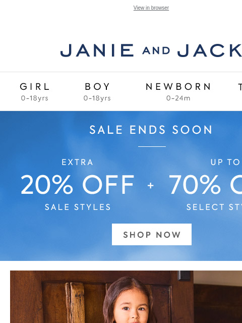 Up to 70% off ends tomorrow. View in browser Stores Janie and Jack Girl Boy Newborn Tween Janie and Jack Girl Boy Newborn Tween Girl Boy Newborn Girl Newborn Boy Accessories Sale Gift Services Refer A