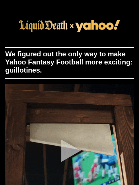 liquiddeath newsletter: Fantasy Football + Decapitation