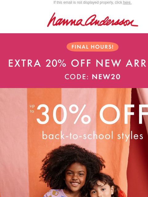 hannaandersson newsletter: Final Hours: Extra 20% Off NEW ARRIVALS