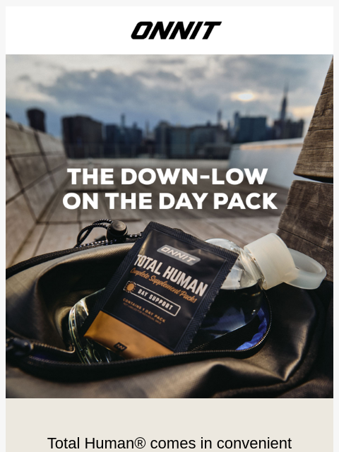 onnit newsletter: Total Human Day Pack Helps Get Peak Performance