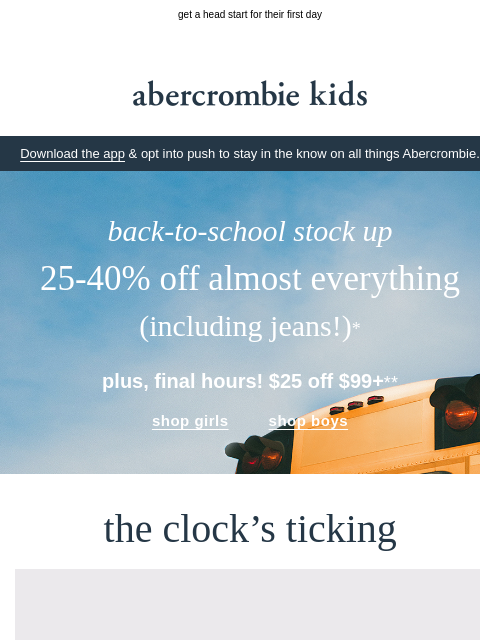 abercrombie newsletter: $25 OFF $99+ ends in hours!