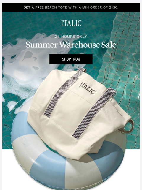 italic newsletter: 24 Hours Only: Summer Warehouse Sale