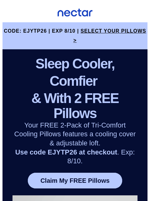 nectarsleep newsletter: Your pick, our treat: 2 FREE Pillows with mattress...