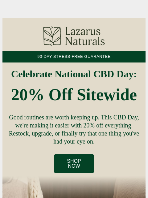 lazarusnaturals newsletter: 🌿 It's Here: 20% Off Everything for CBD Day