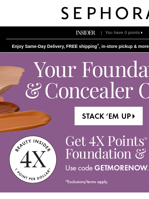 sephora newsletter: PSA 📣 Get 4X points on go-to foundations & concea...