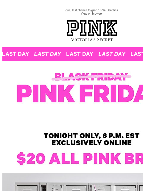 Plus, last chance to grab 10/$40 Panties. View on browser PINK Victoria's Secret VSCC Available Credit feature cta cta Shop Tax Free - Participating Stores May Vary. Banner. Shop Now Shop Now Shop