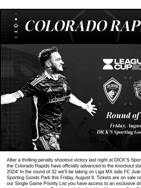 Discounted Offer for Single Game Priority List Colorado Rapids 2024 Leagues Cup The Colorado Rapids Advance to the Round of 32 in Leagues Cup 2024 After a thrilling penalty shootout victory last night