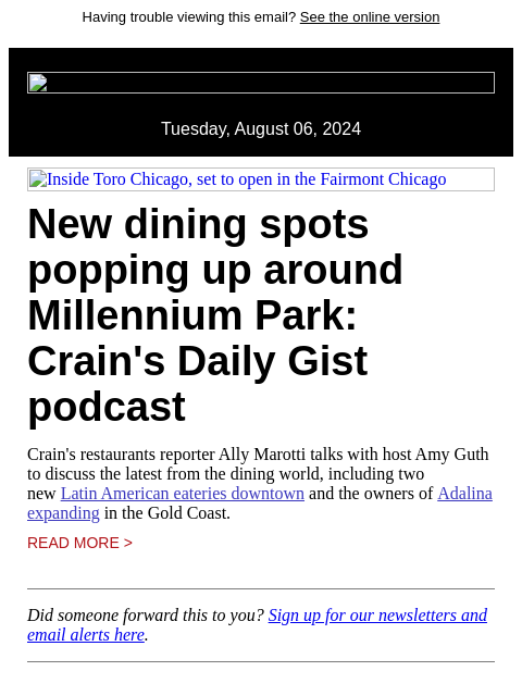 Having trouble viewing this email? See the online version Tuesday, August 06, 2024 Inside Toro Chicago, set to open in the Fairmont Chicago New dining spots popping up around Millennium Park: