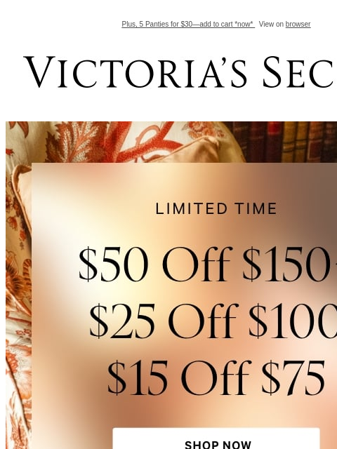 Plus, 5 Panties for $30—add to cart *now* View on browser Victoria's Secret VSCC Available Credit Introduction Shop Now Shop Now Shop Now Display images to show real-time content Display images to