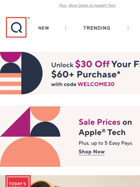 Plus, More Deals on Apple® Tech QVC New TRENDING DEALS Unlock $30 off Your First Purchase Apple Sale Prices Apple MacBook Air 13 M2 256GB with Clip Case,Accs. & Voucher Watch & Win Picked Just