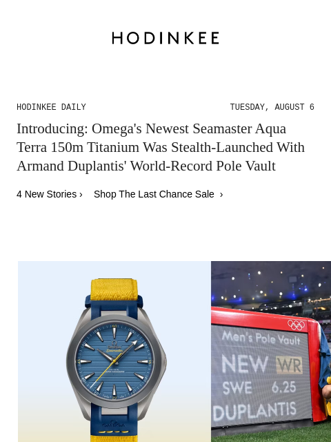 Today on Hodinkee... Introducing: Omega's Newest Seamaster Aqua Terra 150m Titanium Was Stealth-Launched With Armand Duplantis' World-Record Pole Vault | Hodinkee Daily – Tuesday, August 6 |