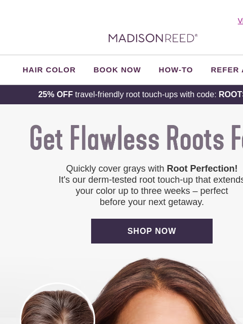 madison-reed newsletter: ✈️ Now Arriving: Flawless Roots!