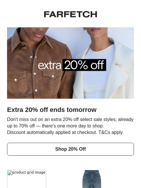 farfetch newsletter: Extra 20% off ends tomorrow