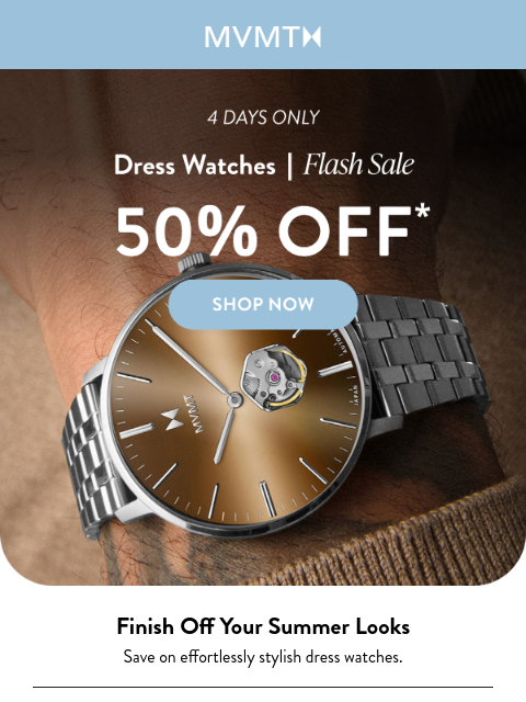 mvmt newsletter: Dress Watches Flash Sale! 50% Off