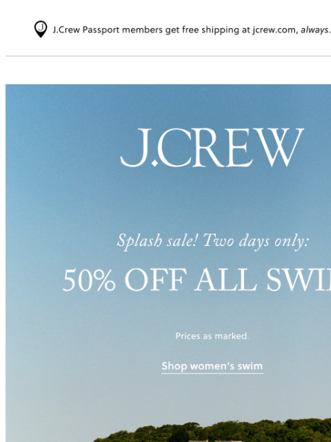 jcrew newsletter: 48 hours, 50% off all swim! 🌊