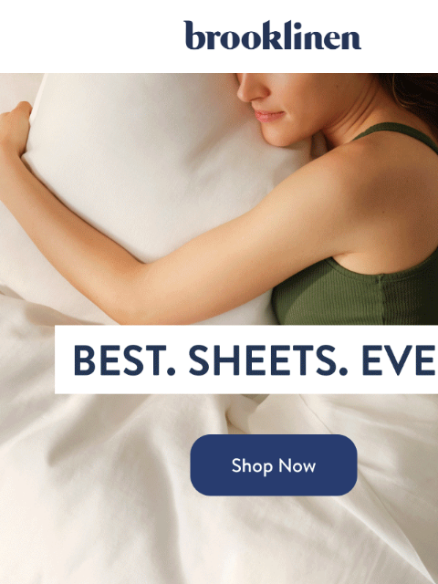 brooklinen newsletter: BEST. SHEETS. EVER.