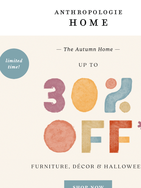 anthropologie newsletter: Up to 30% OFF furniture, Halloween & décor