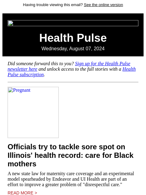 Having trouble viewing this email? See the online version Health Pulse Wednesday, August 07, 2024 Did someone forward this to you? Sign up for the Health Pulse newsletter here and unlock access to the