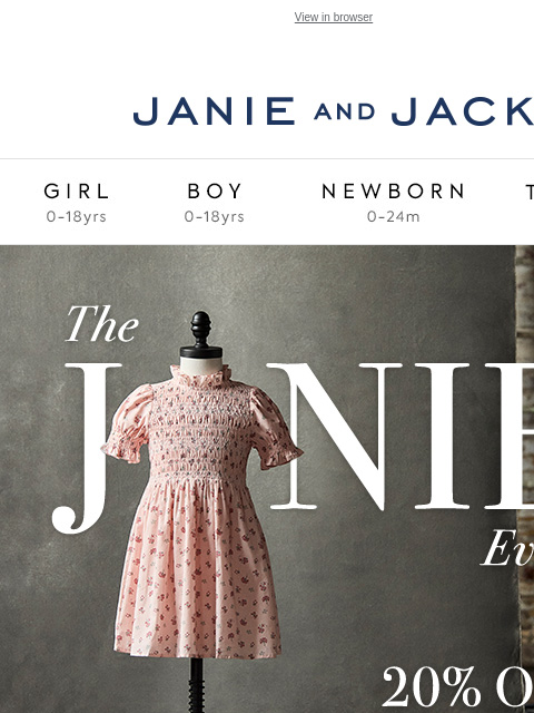 20% off all dresses & rompers. View in browser Stores Janie and Jack Girl Boy Newborn Tween Janie and Jack Girl Boy Newborn Tween Girl Boy Newborn Girl Newborn Boy Accessories Sale Gift Services