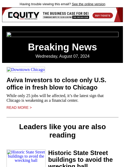 Having trouble viewing this email? See the online version Breaking News Wednesday, August 07, 2024 Downtown Chicago Aviva Investors to close only US office in fresh blow to Chicago While only 25 jobs