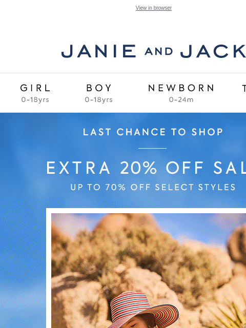 Extra 20% off sale is (almost) over. View in browser Stores Janie and Jack Girl Boy Newborn Tween Janie and Jack Girl Boy Newborn Tween We Think You'll Love These Girl Boy Newborn Girl Newborn Boy