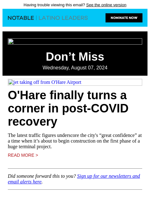 Having trouble viewing this email? See the online version Don't Miss Wednesday, August 07, 2024 jet taking off from O'Hare Airport O'Hare finally turns a corner in post-COVID recovery The