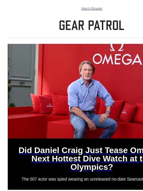 Plus, new Keen's latest hiking sneakers. Plus, new Keen's latest hiking sneakers. View in Browser Did Daniel Craig Just Tease Omega's Next Hottest Dive Watch at the Olympics? Did Daniel