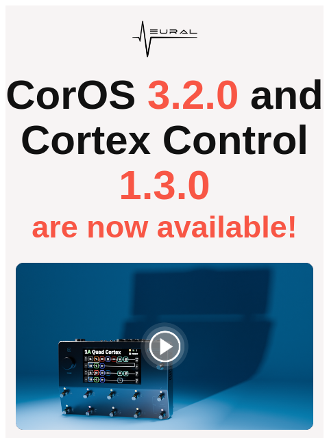 neuraldsp newsletter: CorOS 3.2.0 & Cortex Control 1.3.0 available now