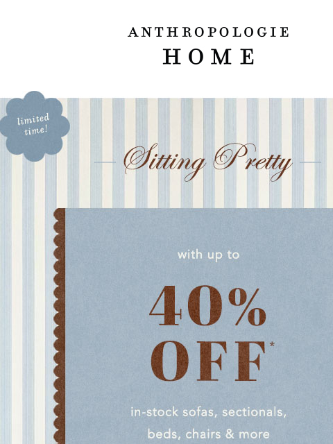 anthropologie newsletter: Spruce up your 🏡: Up to 40% OFF