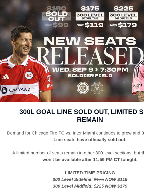 chicagofirefc newsletter: Last Chance: Limited 300 Level Inventory Remains